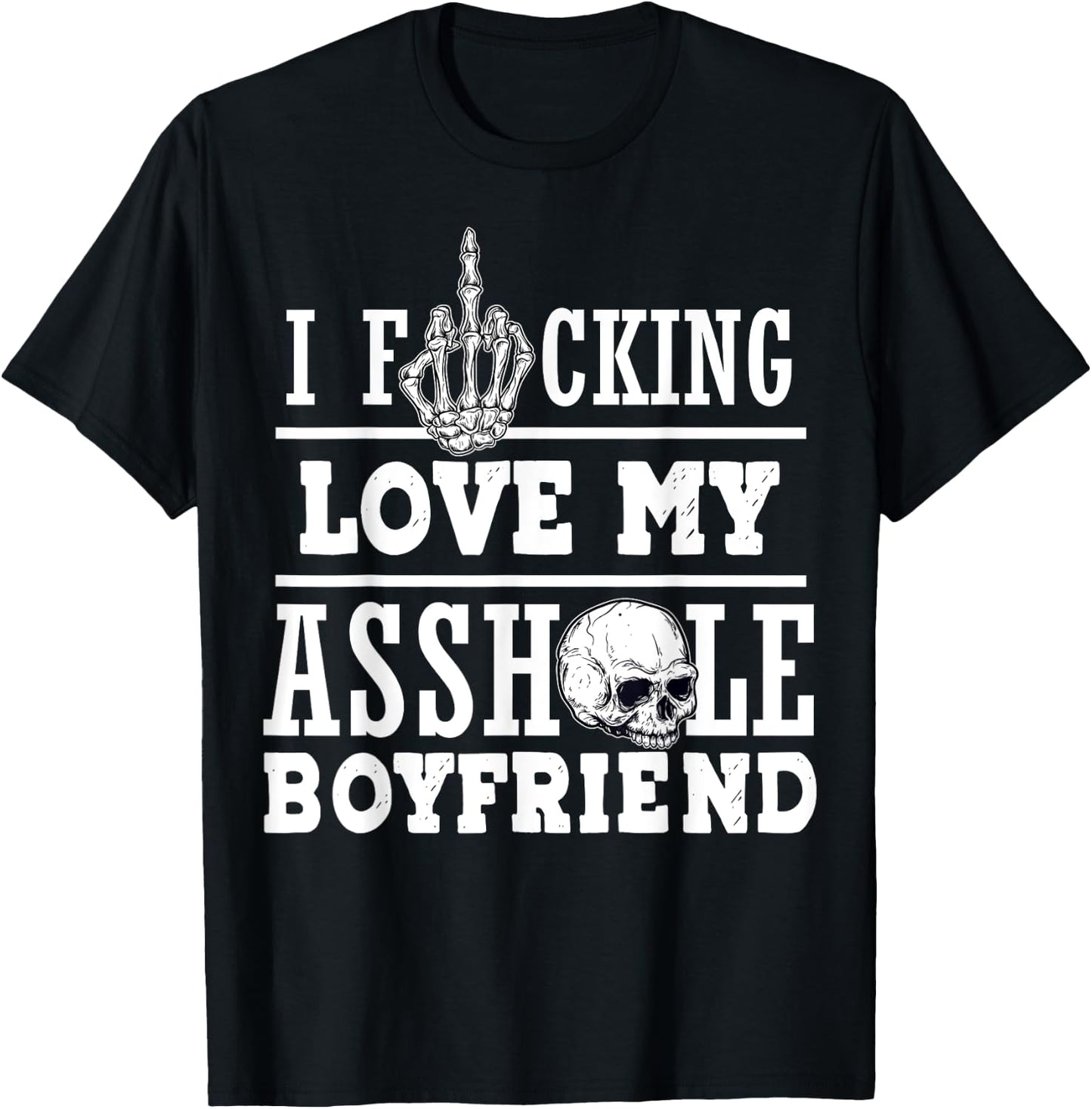 l Funking Love My Asshole Boyfriend T-Shirt - T-Shirt | Black