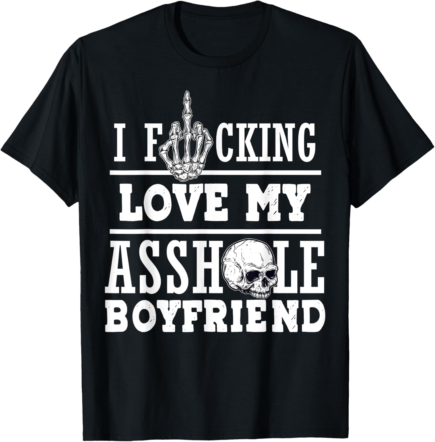 l Funking Love My Asshole Boyfriend T-Shirt - T-Shirt | Black