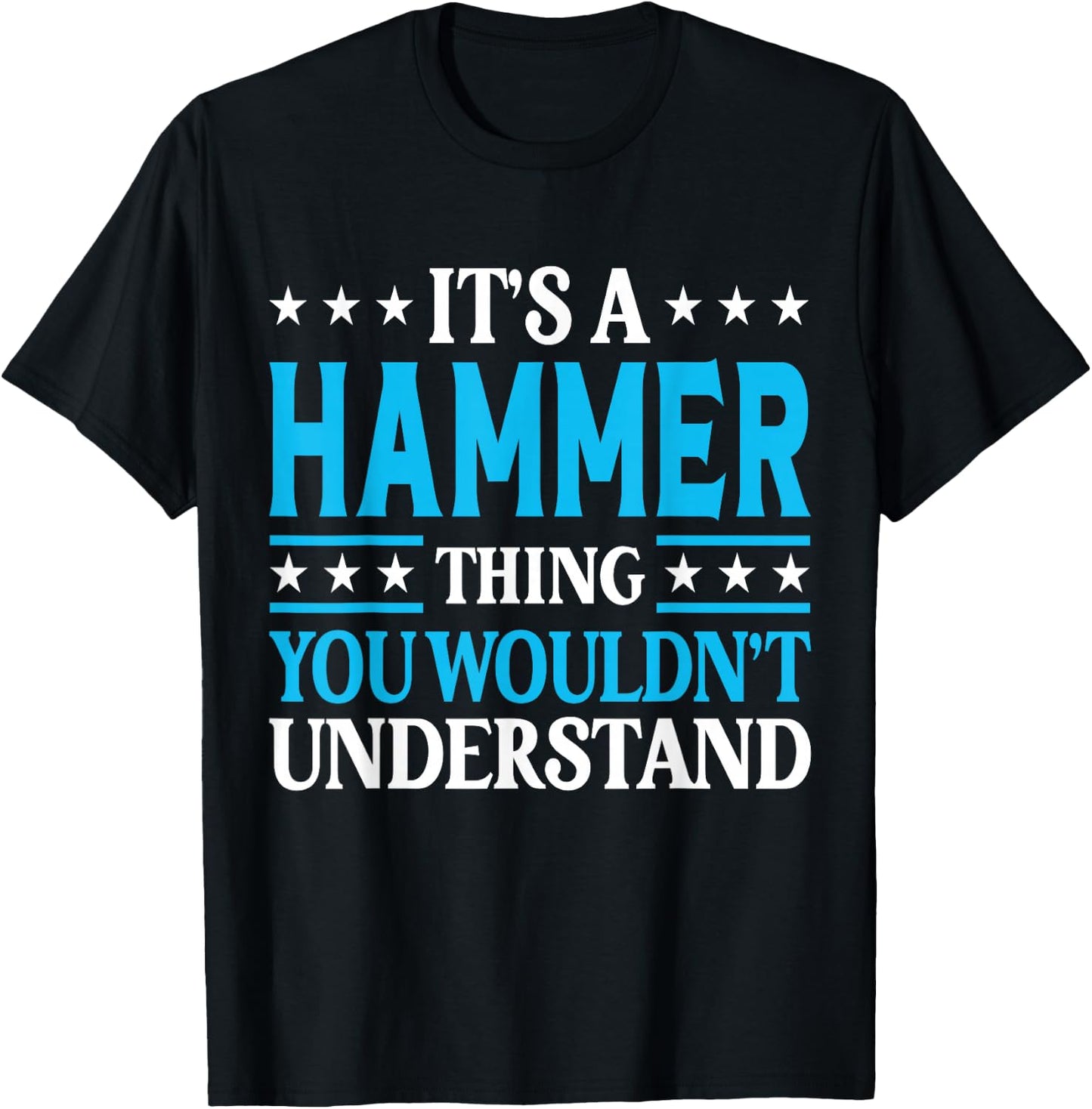 It's A Hammer Thing Surname Funny Family Last Name Hammer T-Shirt - T-Shirt | Black