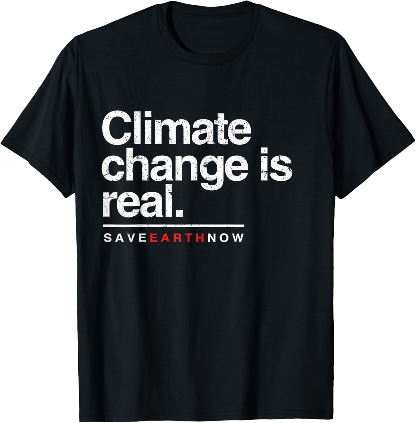 Climate Change Is Real Shirt. Save Earth Now . T-Shirt - T-Shirt | Black