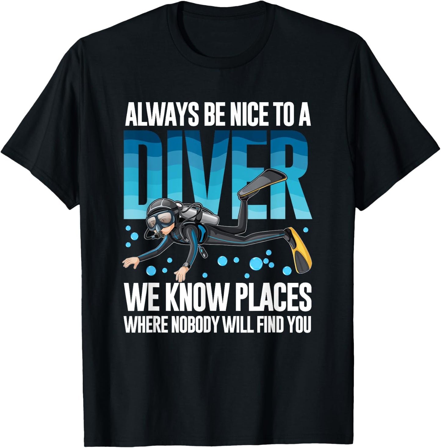 Always Be Nice To A Diver Scuba Diving Diver T-Shirt - T-Shirt | Black