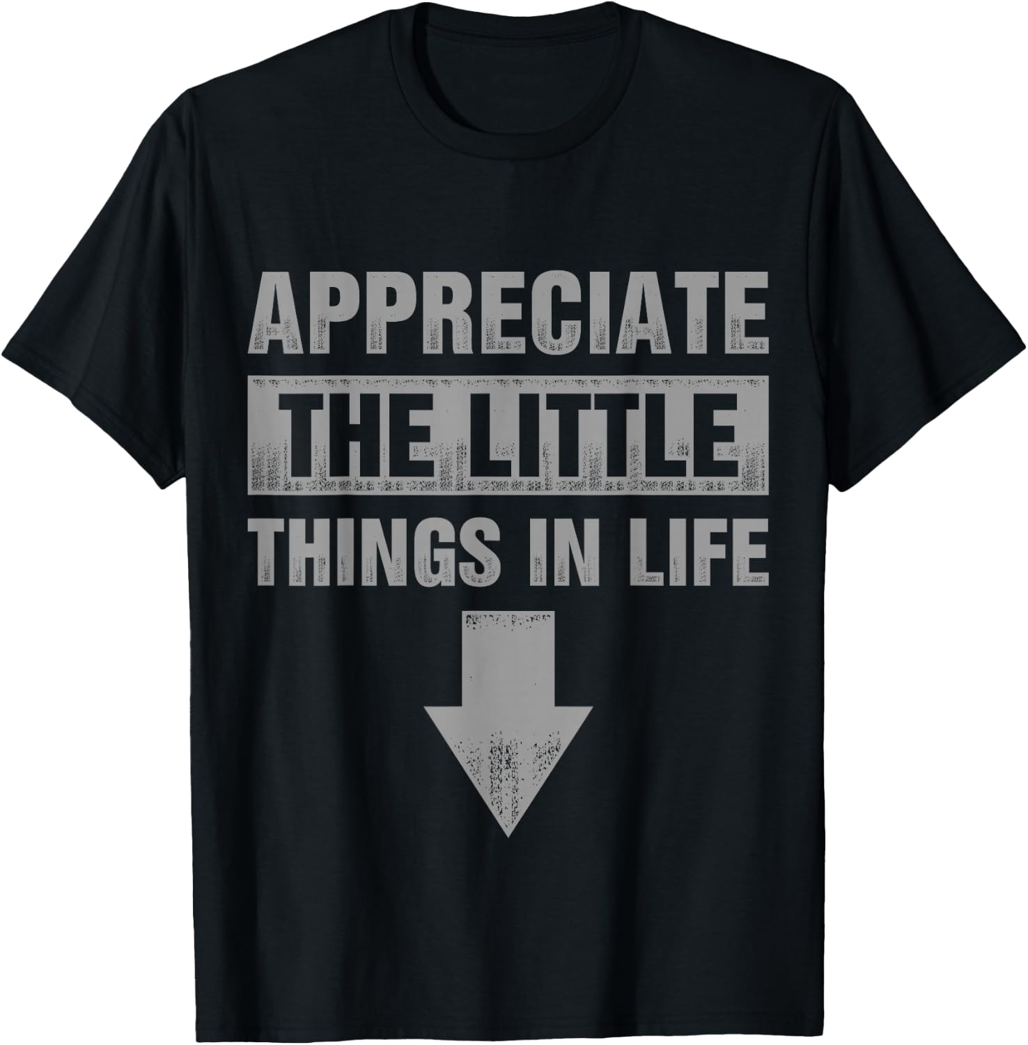 Appreciate The Small Things In Life T-Shirt - T-Shirt | Black