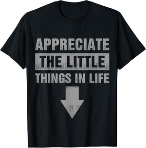 Appreciate The Small Things In Life T-Shirt - T-Shirt | Black