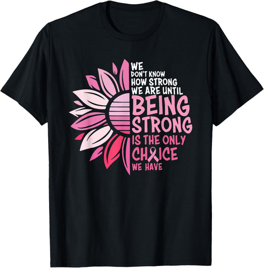 We Don't Know How Strong We Are Until Being Strong T-Shirt - T-Shirt | Black