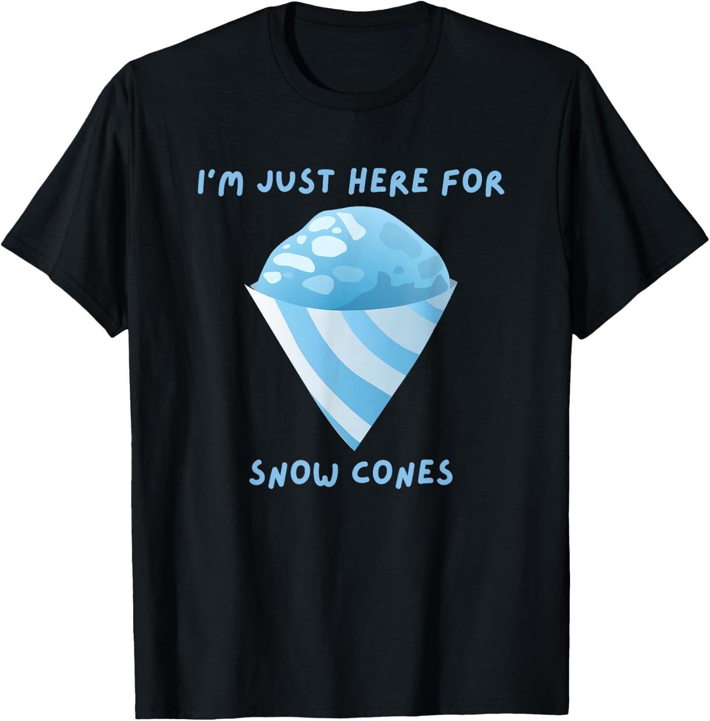 I'm Just Here For Snow Cones Carnival Fair Food T-Shirt - T-Shirt | Black