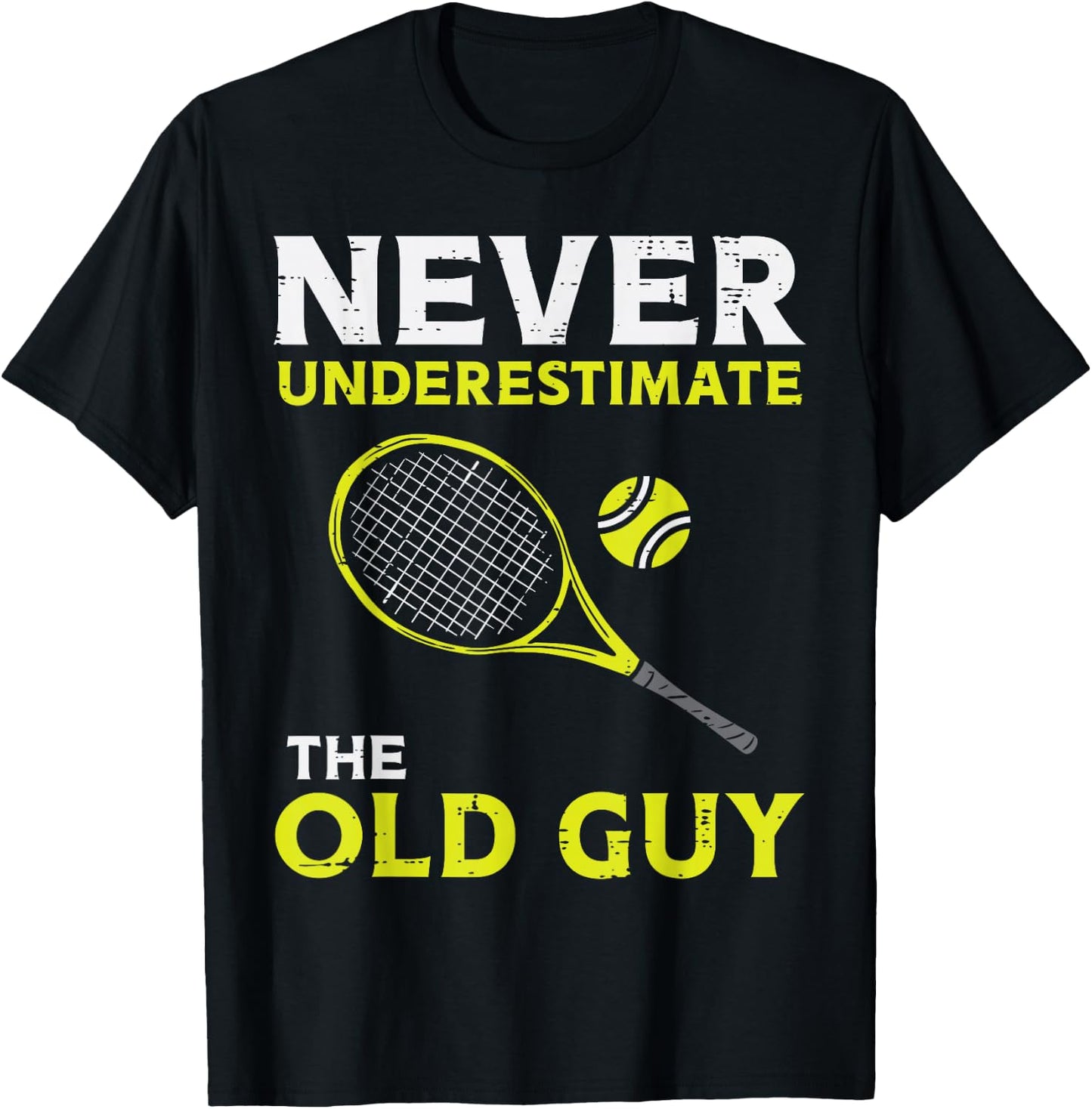 Never Underestimate The Old Guy Tennis Player Coach Men T-Shirt - T-Shirt | Black