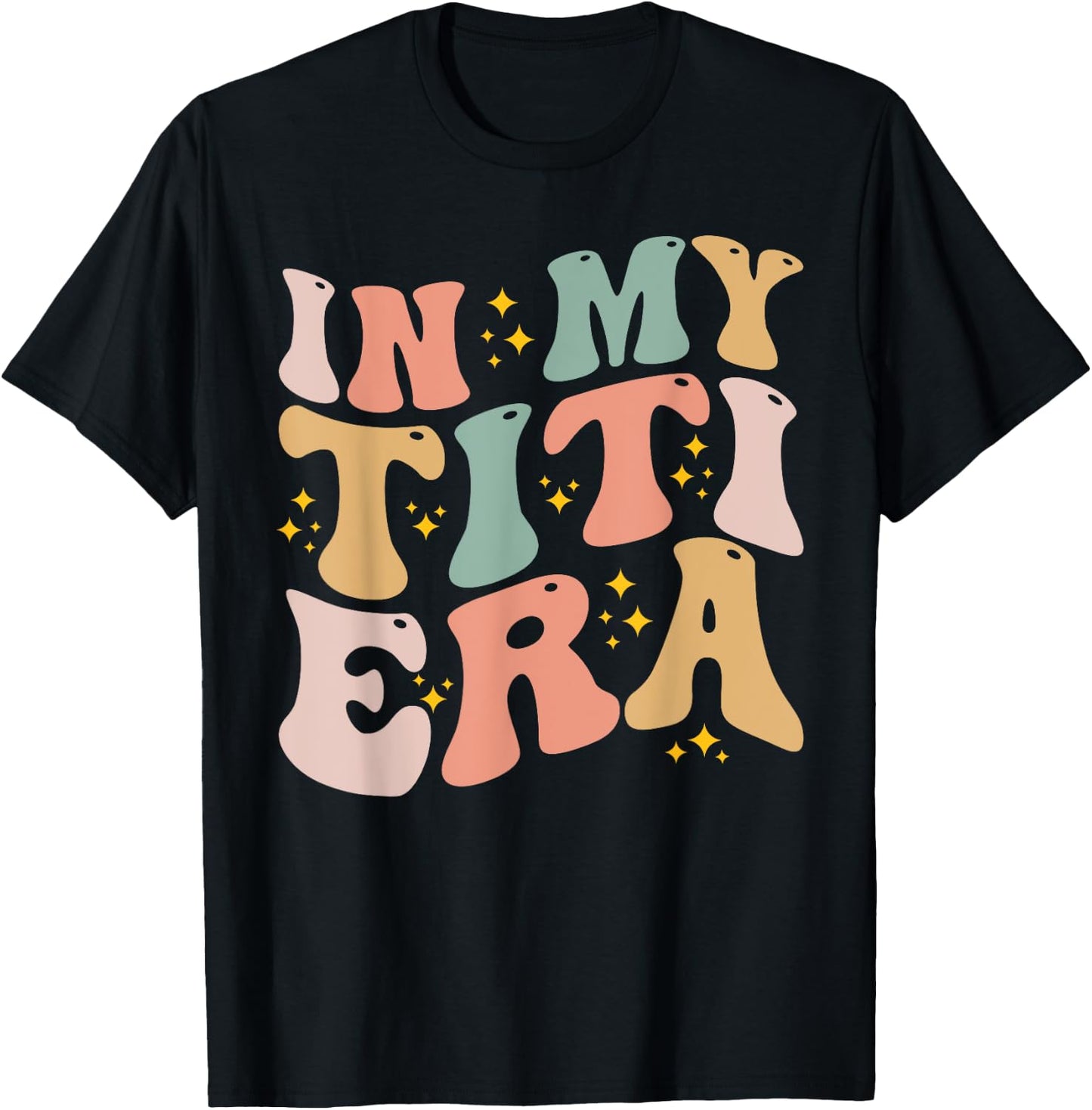 In My Titi Era Groovy Funny Titi Aunt Auntie Mothers Day T-Shirt - T-Shirt | Black