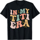 In My Titi Era Groovy Funny Titi Aunt Auntie Mothers Day T-Shirt - T-Shirt | Black