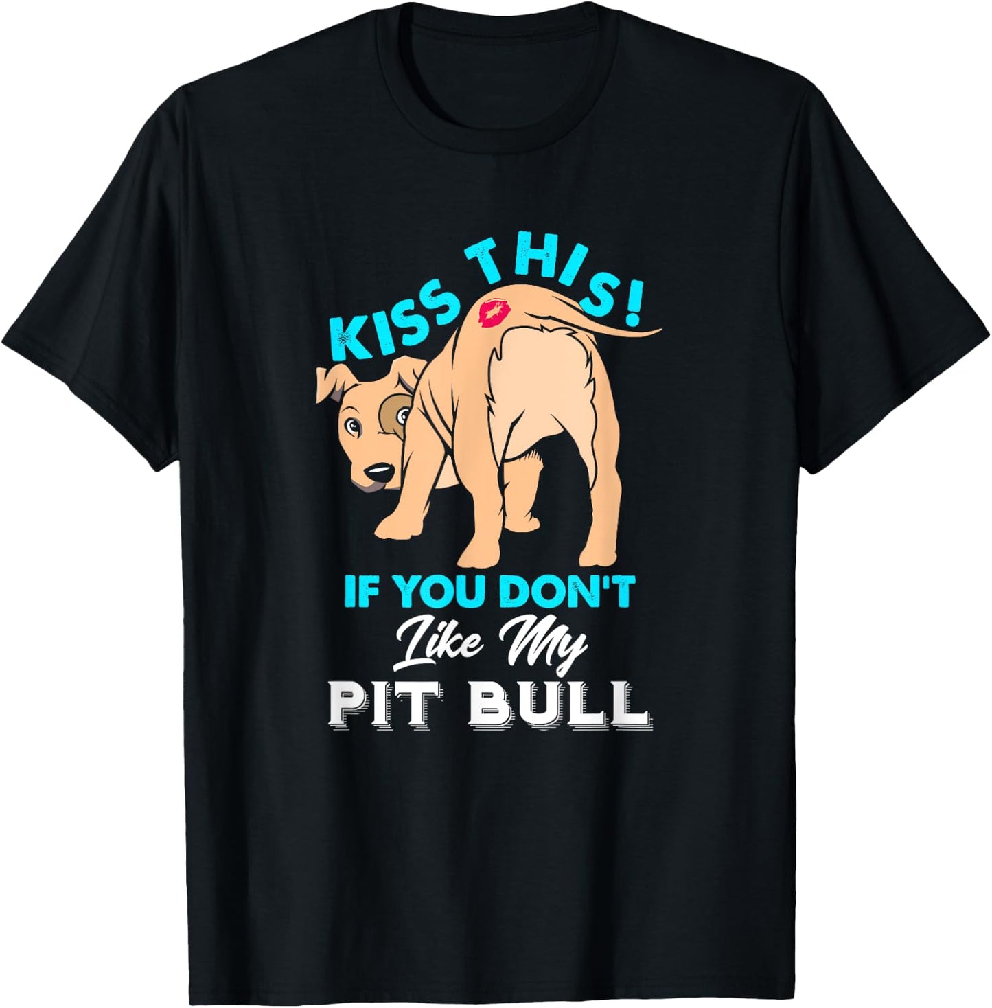 Funny Pit Bull Dog Puppy Kiss This if You Don't Like T-Shirt - T-Shirt | Black