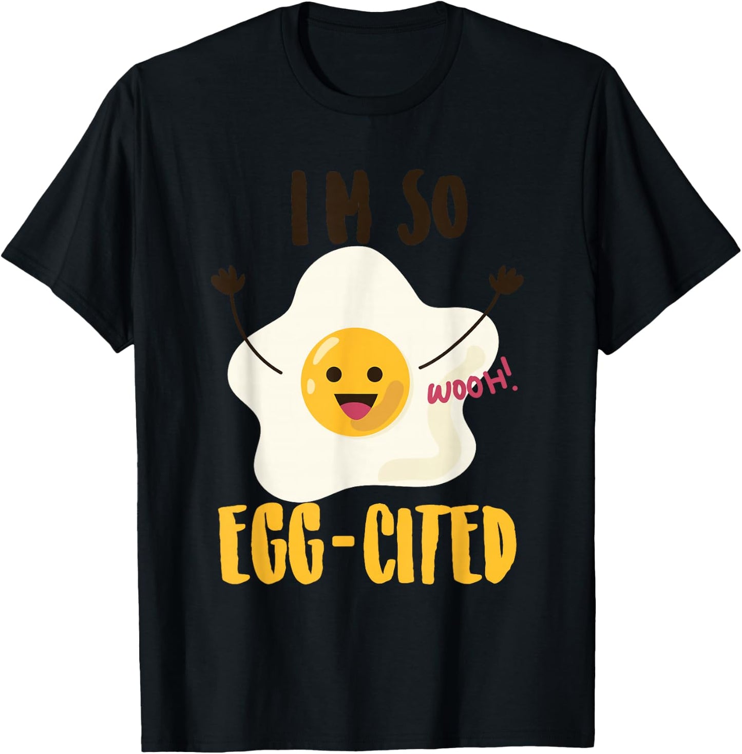 I'm So Egg-Cited Shirt | Cool Egg Pun Lovers Gift T-Shirt - T-Shirt | Black