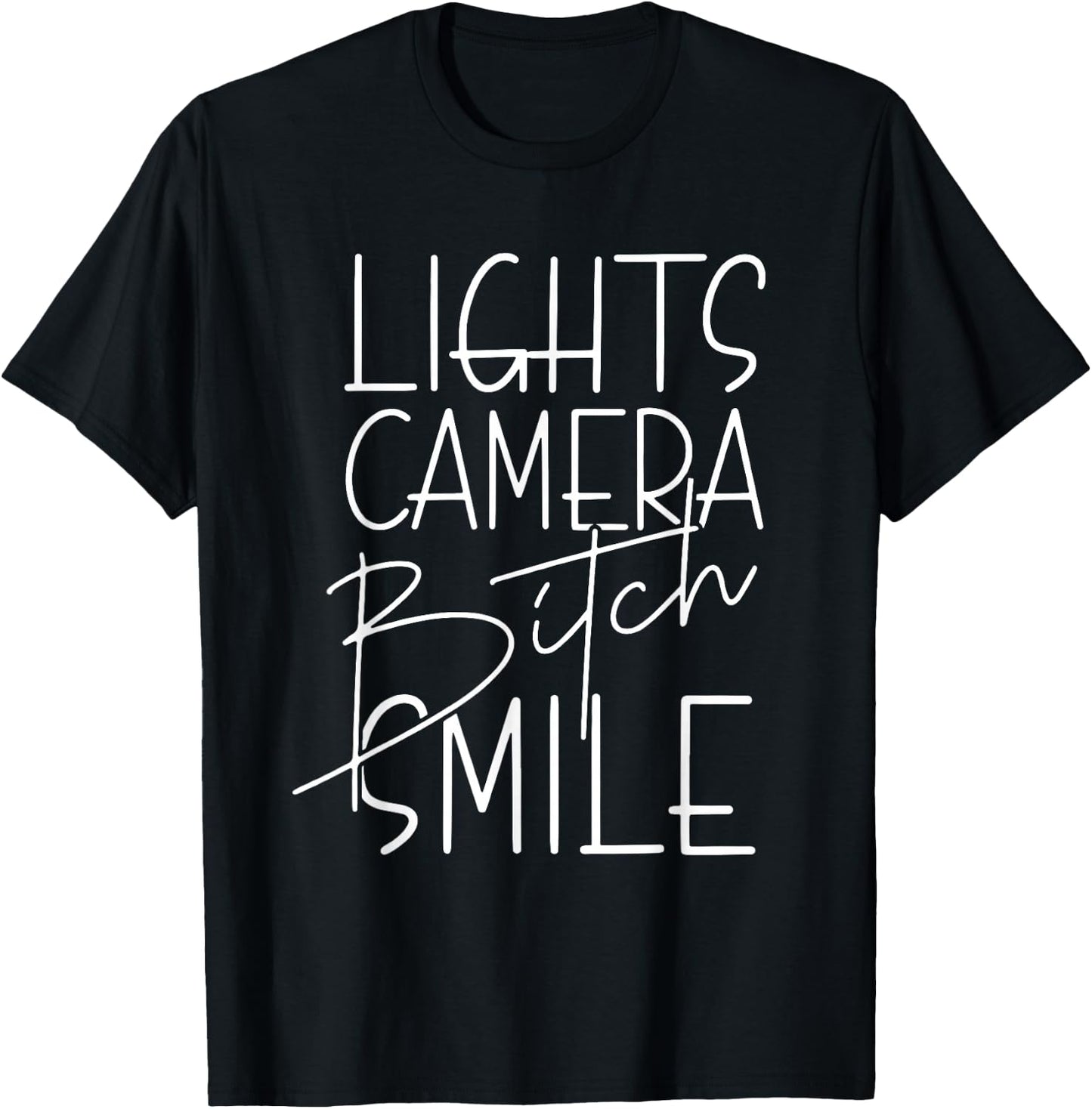 Lights Camera Bitch Smile, Inspired, Trendy T-Shirt - T-Shirt | Black