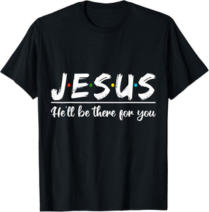Jesus He'll Be There For You Faith Quote T-Shirt - T-Shirt | Black