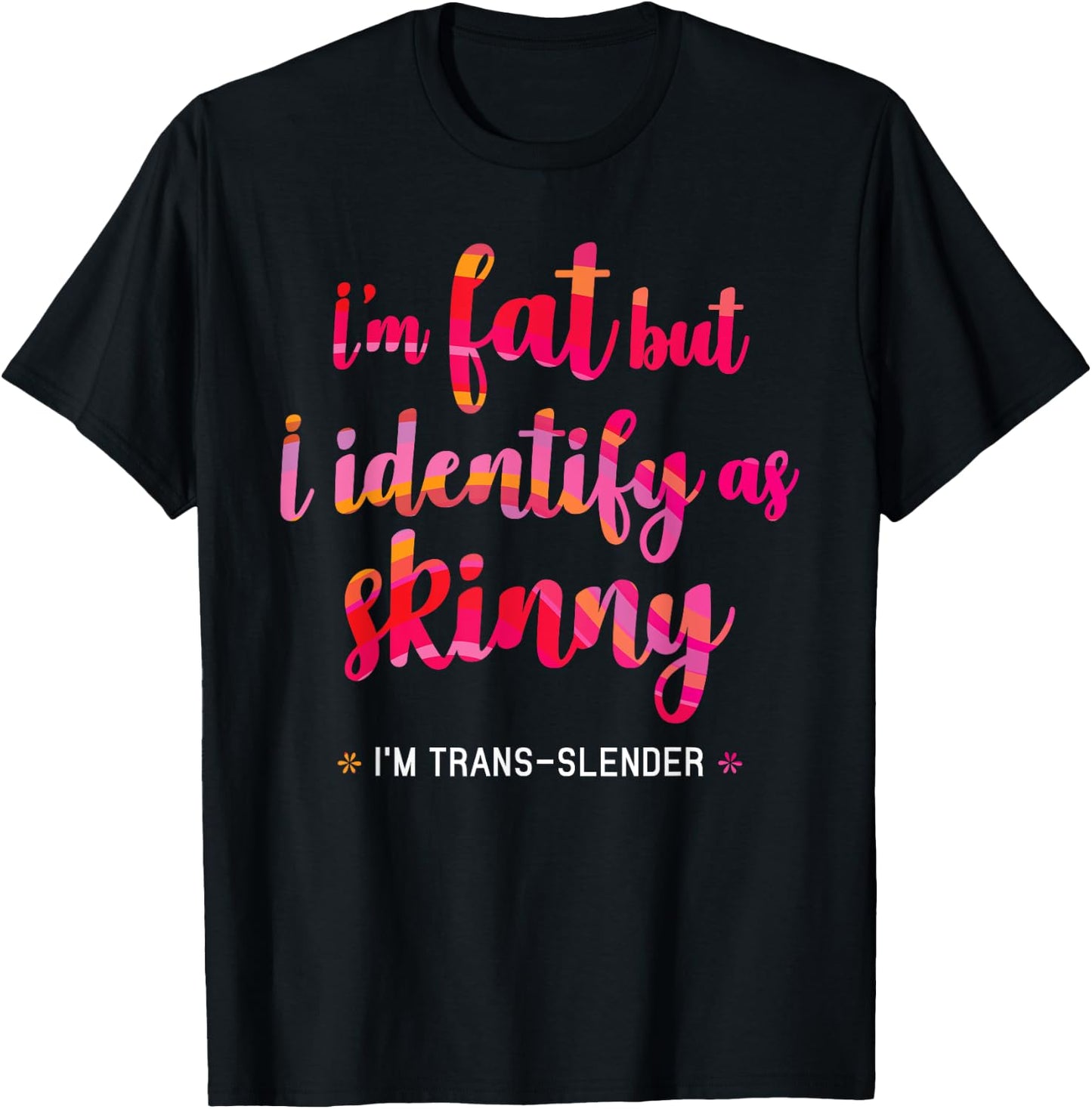 I'm fat but identify as skinny - I am trans-slender Women's T-Shirt - T-Shirt | Black