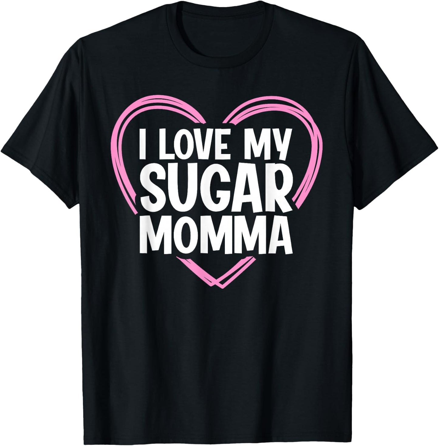 I Love My Sugar Momma T-Shirt - T-Shirt | Black