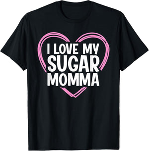 I Love My Sugar Momma T-Shirt - T-Shirt | Black