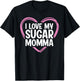 I Love My Sugar Momma T-Shirt - T-Shirt | Black