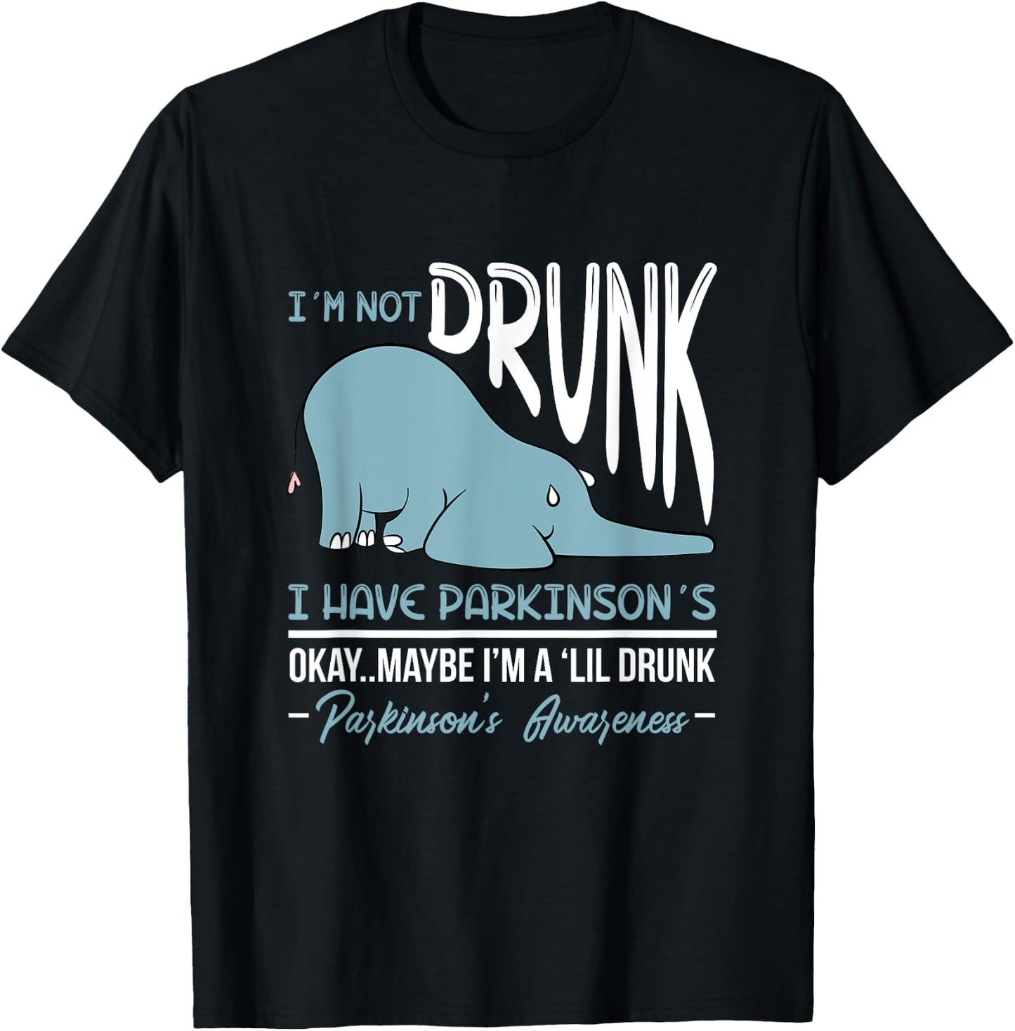 I'm Not Drunk I Have Parkinson's Okay Maybe Drunk Drinking T-Shirt - T-Shirt | Black