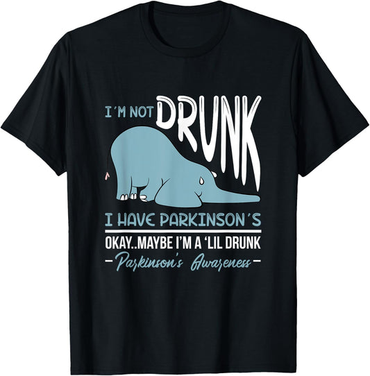 I'm Not Drunk I Have Parkinson's Okay Maybe Drunk Drinking T-Shirt - T-Shirt | Black
