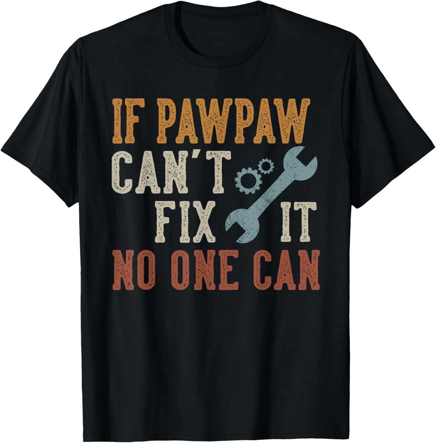 If Pawpaw Can't Fix It No One Can Funny Pawpaw Father's Day T-Shirt - T-Shirt | Black