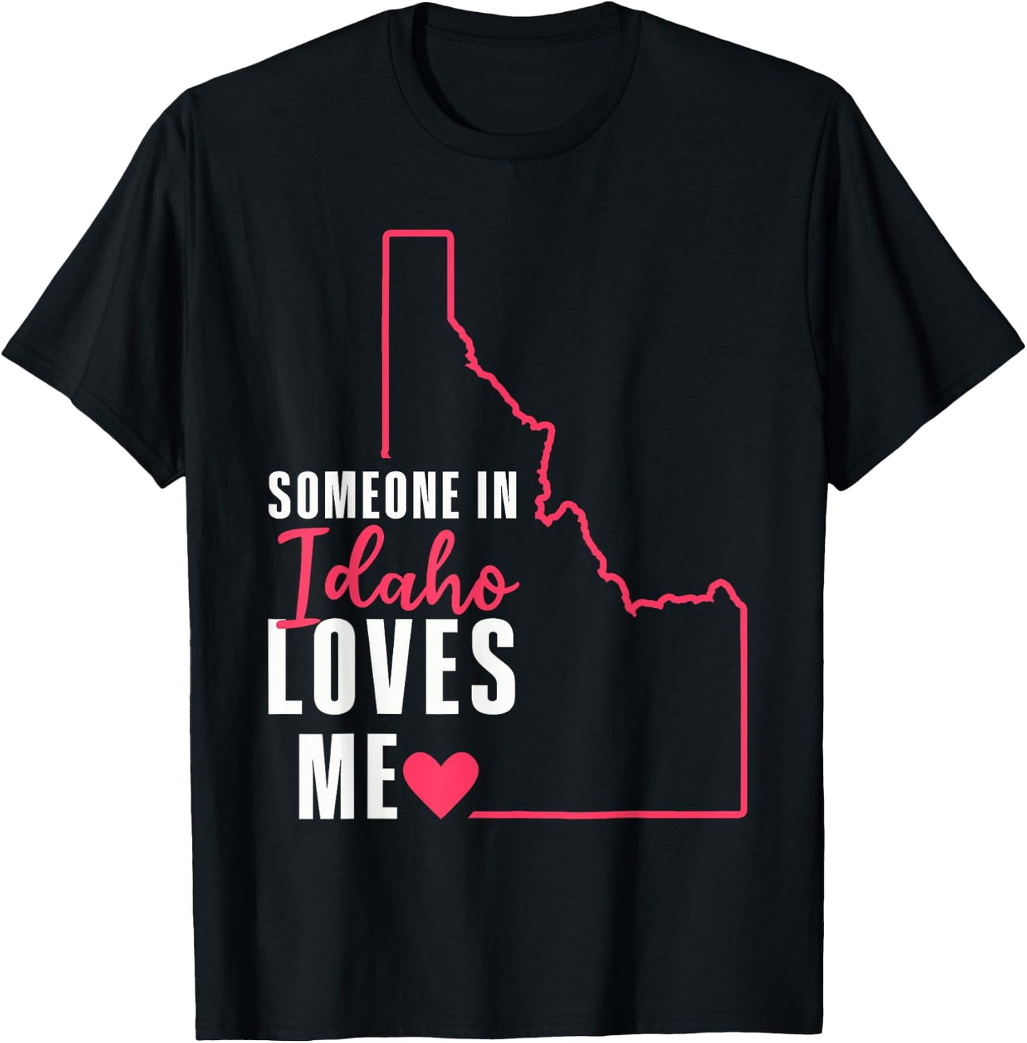 Someone In Idaho Loves Me T-Shirt - T-Shirt | Black