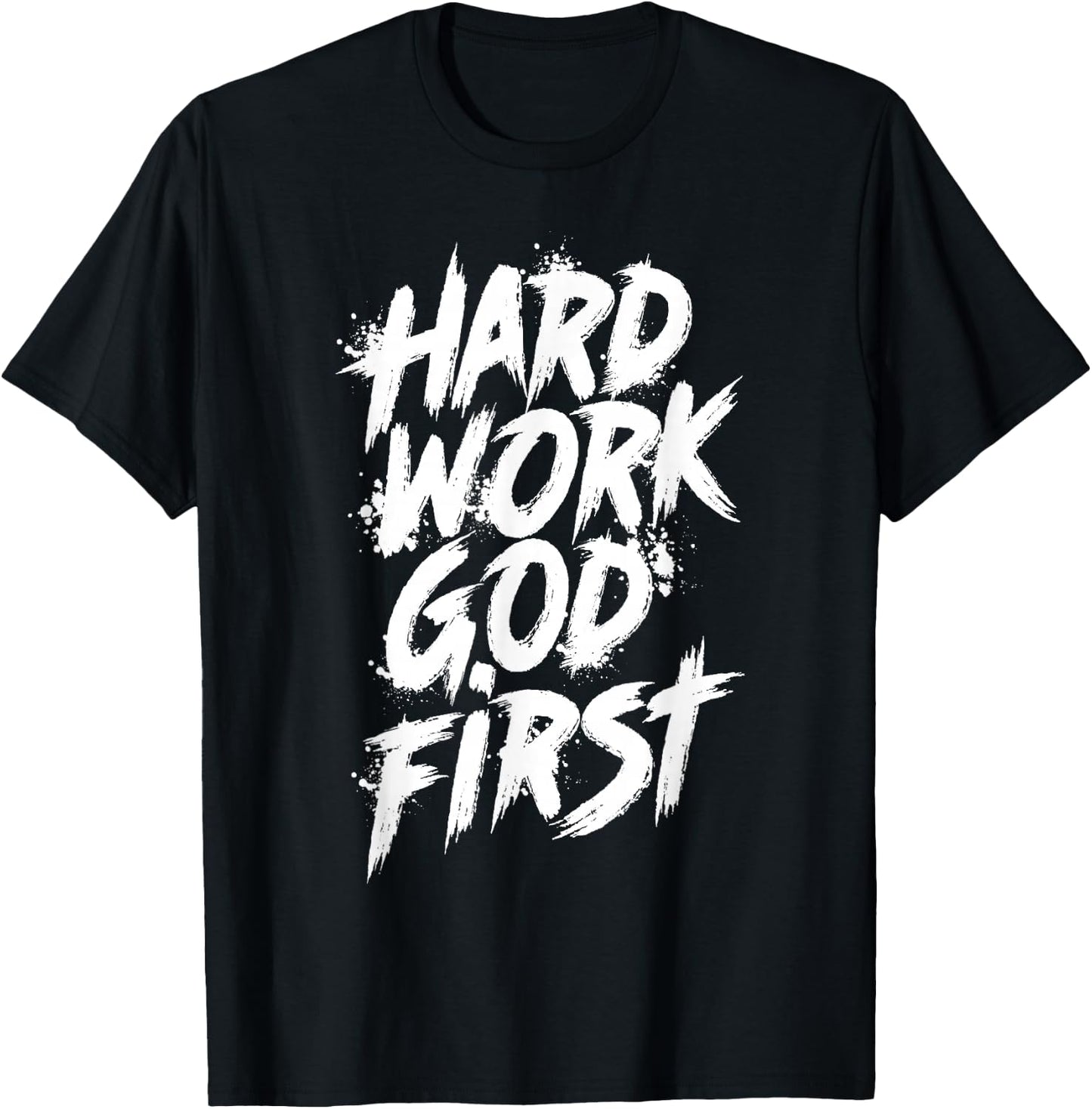 Hard Work God First Urban Christian Inspirational Faith T-Shirt - T-Shirt | Black