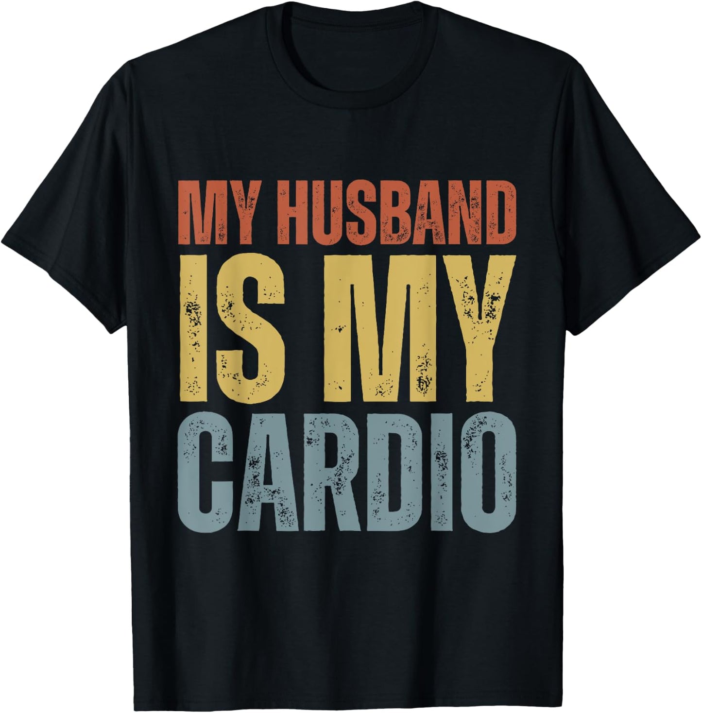 Workout Gym Fitness My Wife Is My Cardio T-Shirt - T-Shirt | Black