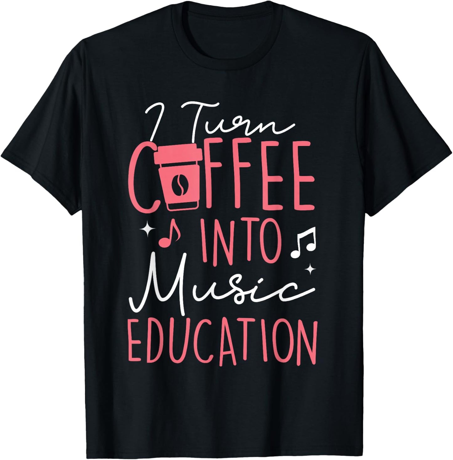 I Turn Coffee Into Music Education Funny Music Teacher Women T-Shirt - T-Shirt | Black