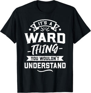 It's A Ward Thing You Wouldn't Understand - Surname Gift T-Shirt - T-Shirt | Black