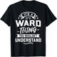 It's A Ward Thing You Wouldn't Understand - Surname Gift T-Shirt - T-Shirt | Black