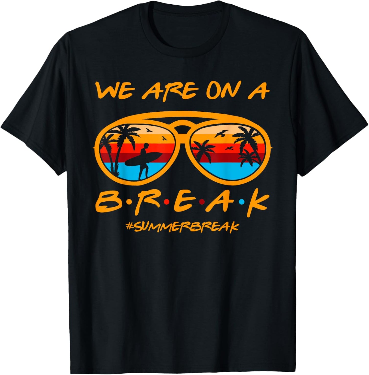 We Are On A Break Teacher Glasses Summer Break Hello Summer T-Shirt - T-Shirt | Black