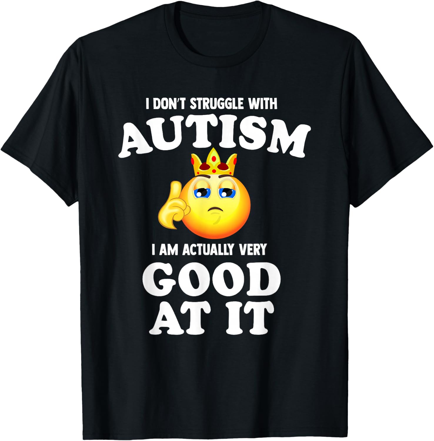 I Don't Struggle with Autism I Am Actually Very Good at it T-Shirt - T-Shirt | Black