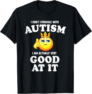 I Don't Struggle with Autism I Am Actually Very Good at it T-Shirt - T-Shirt | Black
