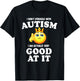 I Don't Struggle with Autism I Am Actually Very Good at it T-Shirt - T-Shirt | Black