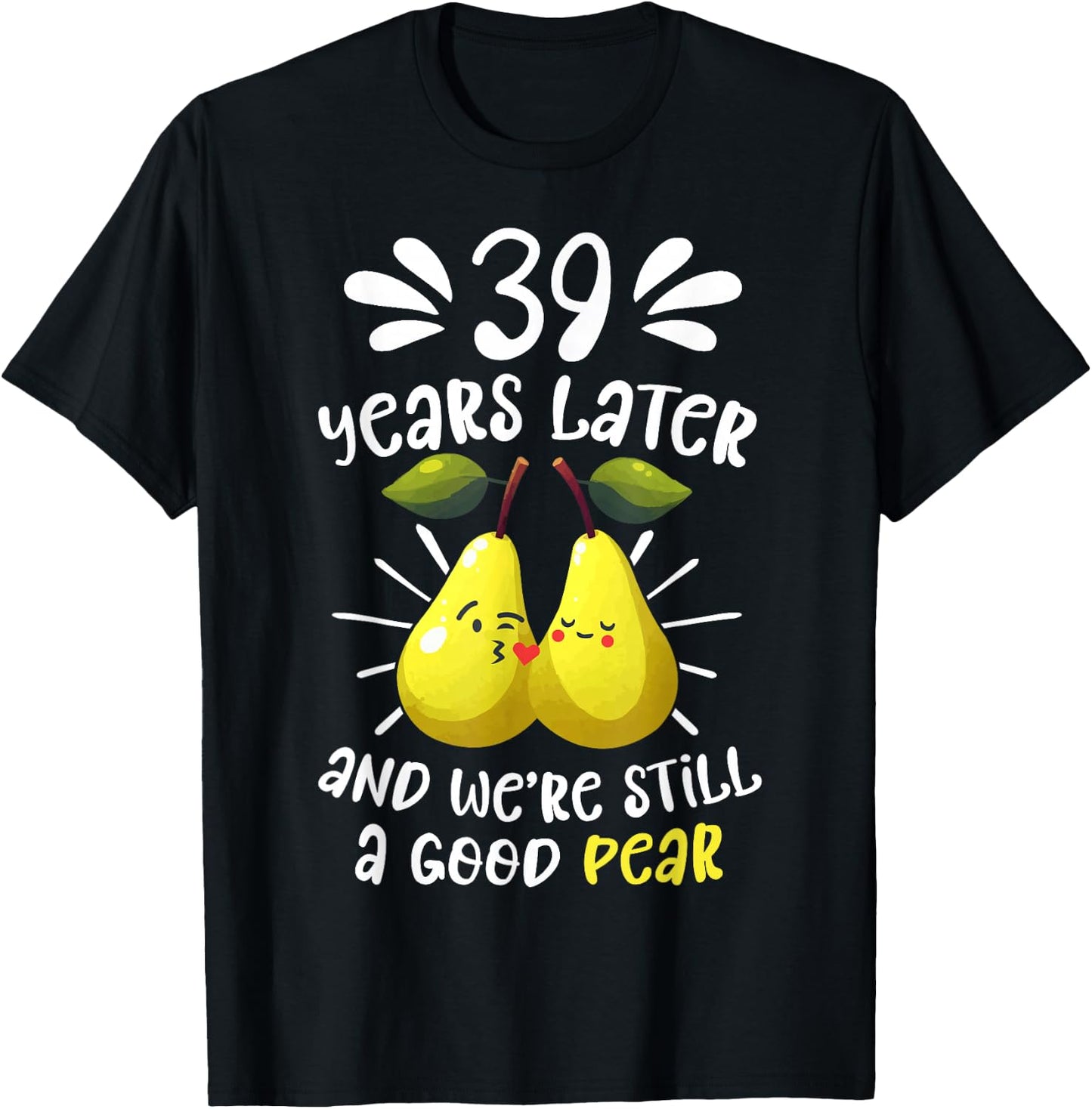 39 Years Later Still a Good Pear 39th Wedding Anniversary T-Shirt - T-Shirt | Black
