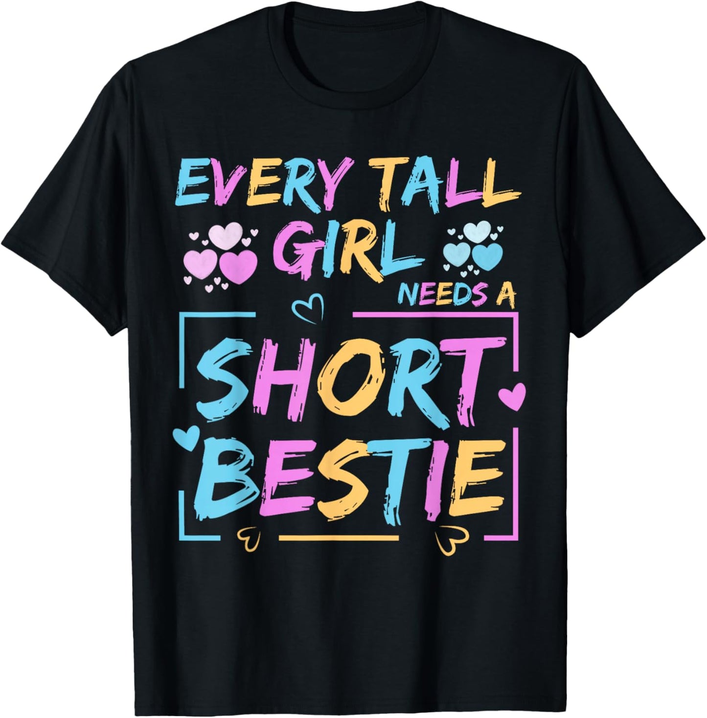 Best Friend Matching Every Tall Girl Needs A Short Bestie T-Shirt - T-Shirt | Black