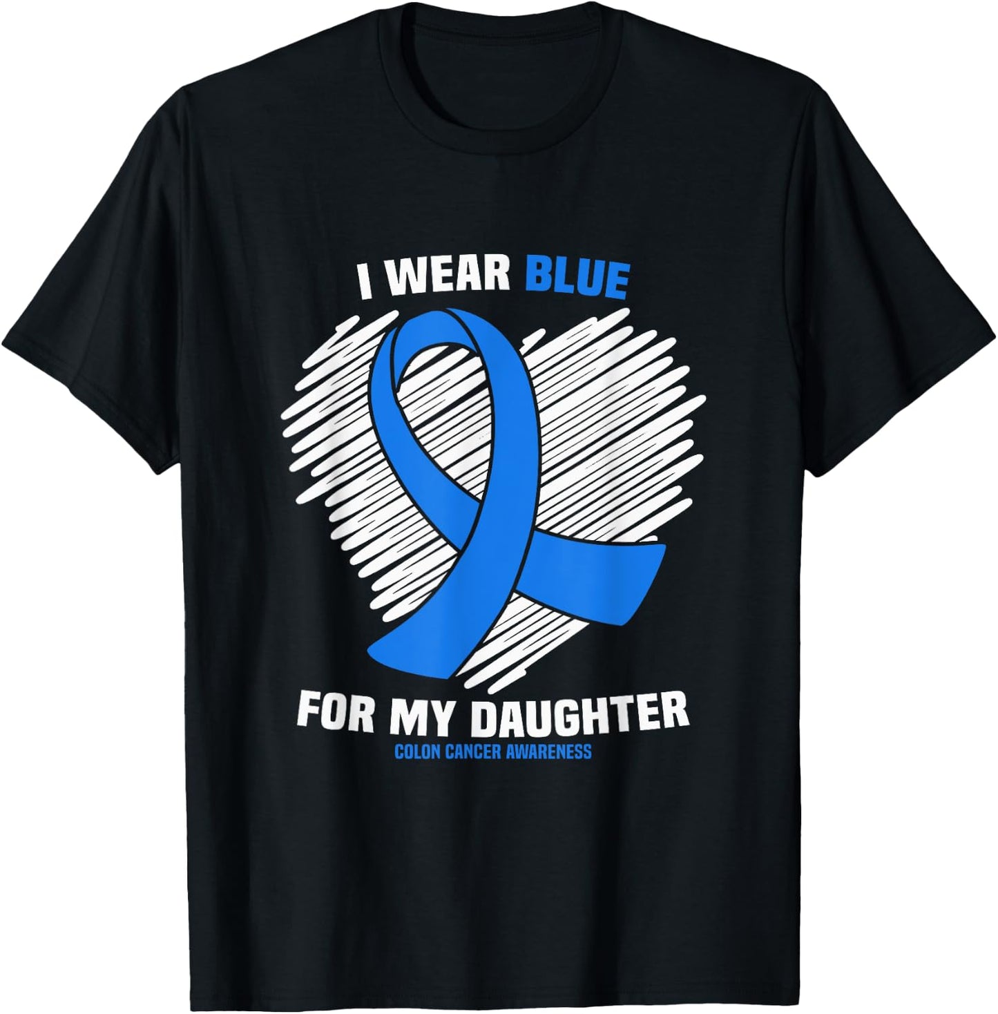 I Wear Blue For My Daughter Colon Cancer Awareness T-Shirt - T-Shirt | Black
