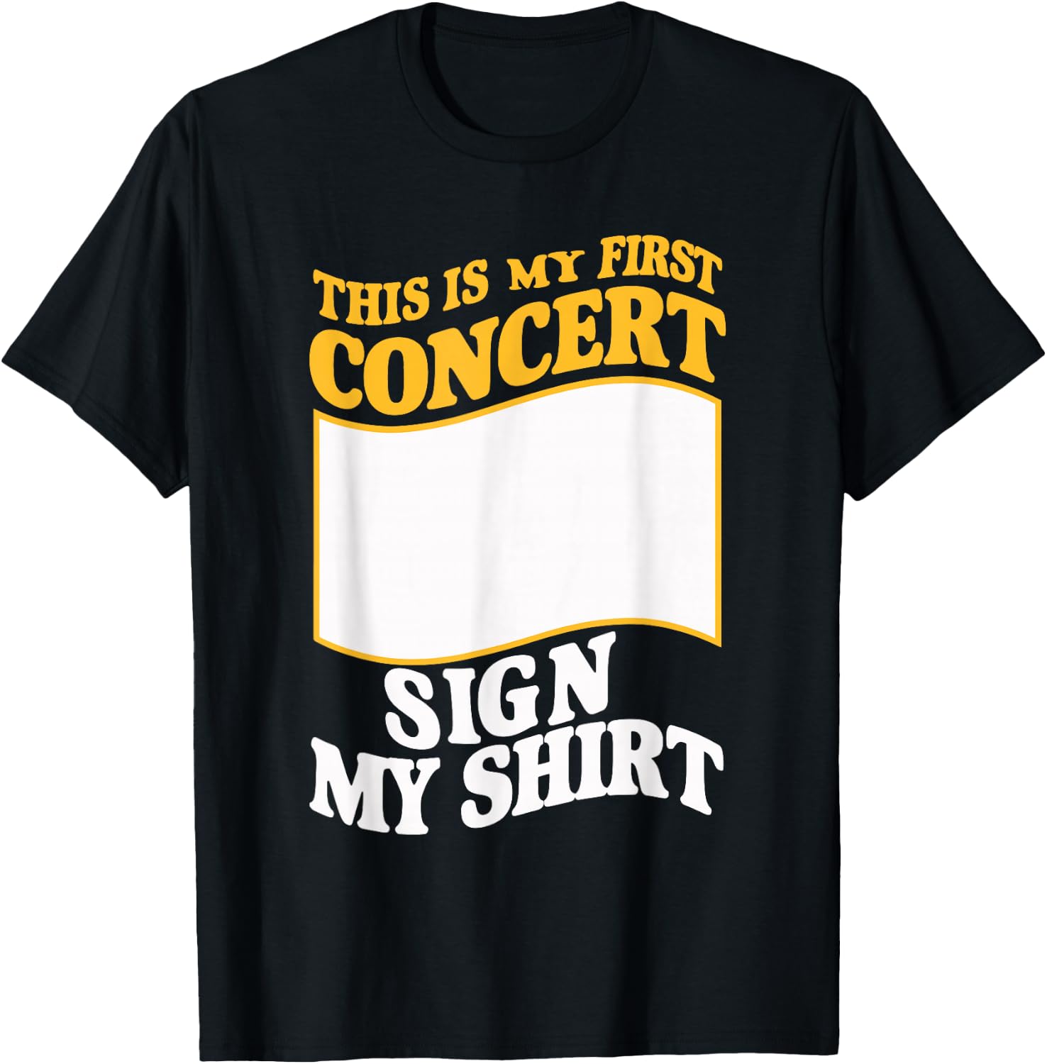This Is My First Concert Sign My T-Shirt - T-Shirt | Black