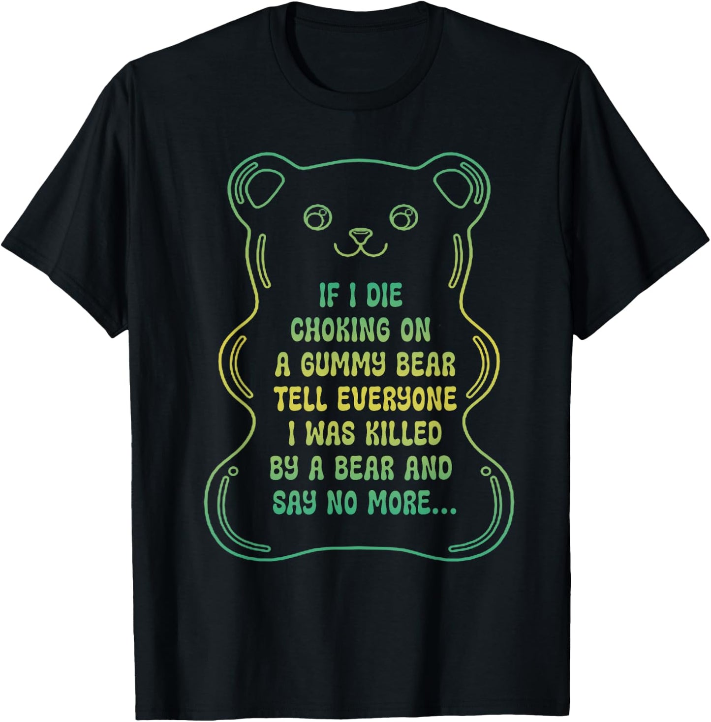 If I Die Choking On A Gummy Bear Tell Everyone T-Shirt - T-Shirt | Black