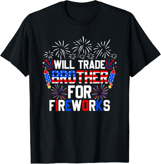 Will Trade Brother For Fireworks Funny 4th Of July Patriotic T-Shirt - T-Shirt | Black