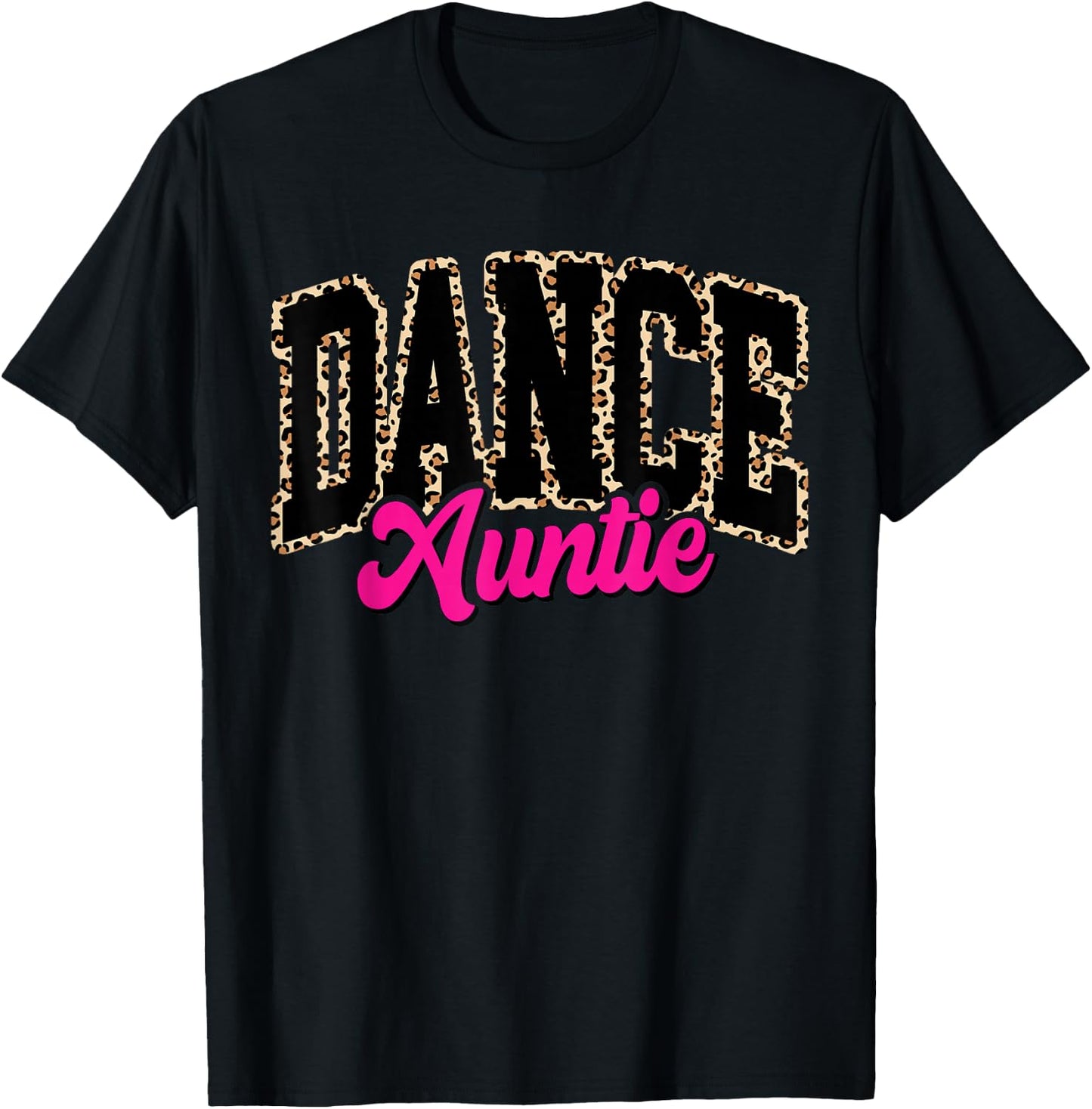 Dance Auntie Leopard Dancing Aunt Life Girls Women Dancer T-Shirt - T-Shirt | Black