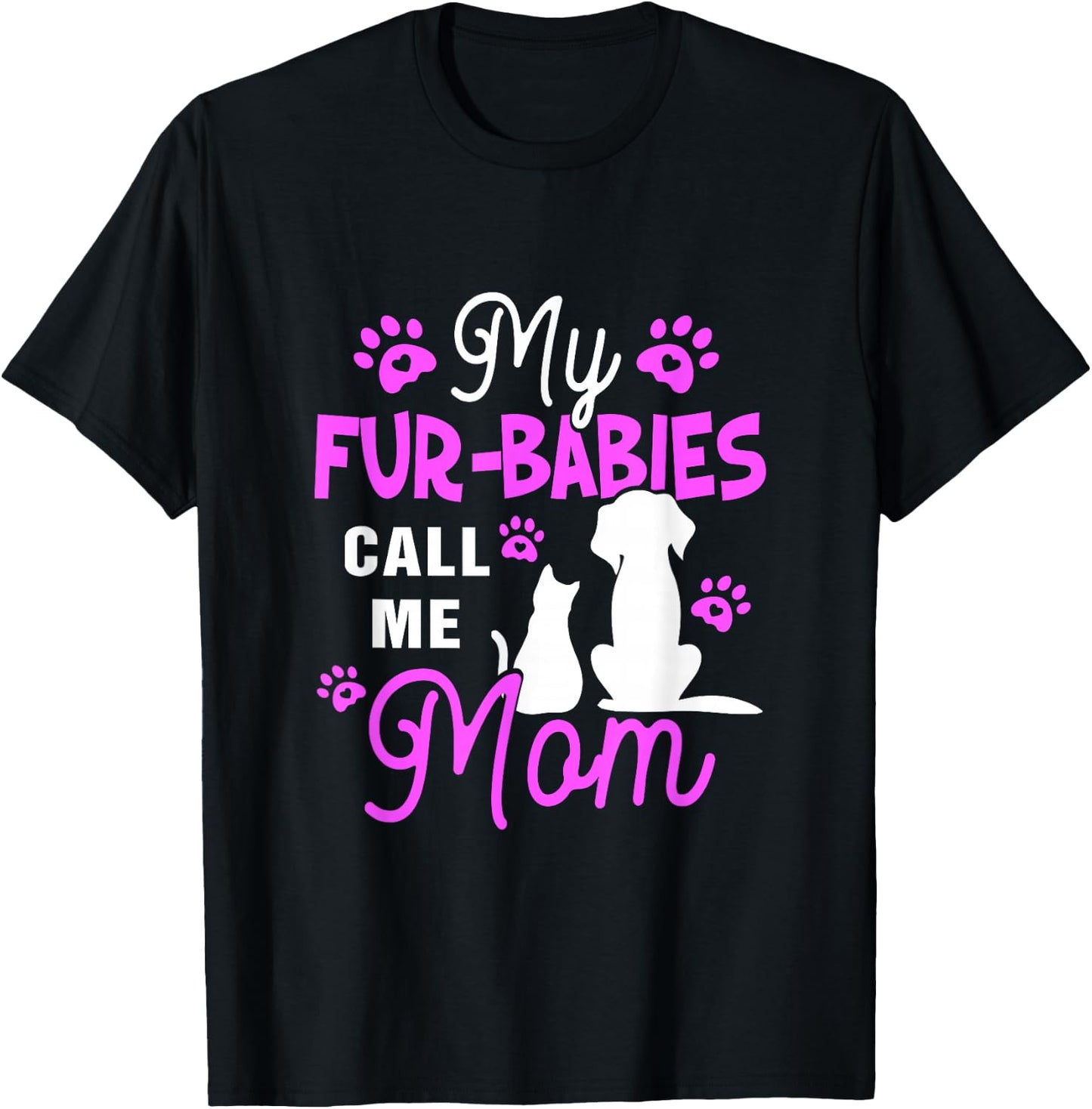 My Fur-Babies Call Me Mom Dog Cat Lover Mother Father Day T-Shirt - T-Shirt | Black