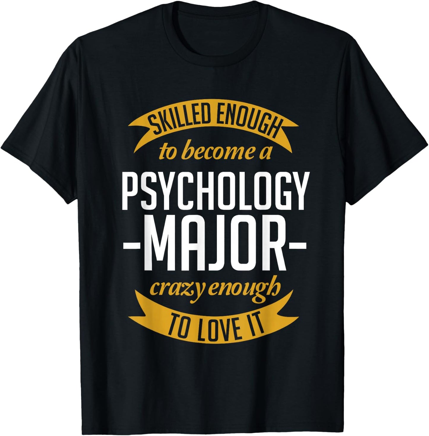 Skilled Enough To Become A Psychology Major T-Shirt - T-Shirt | Black