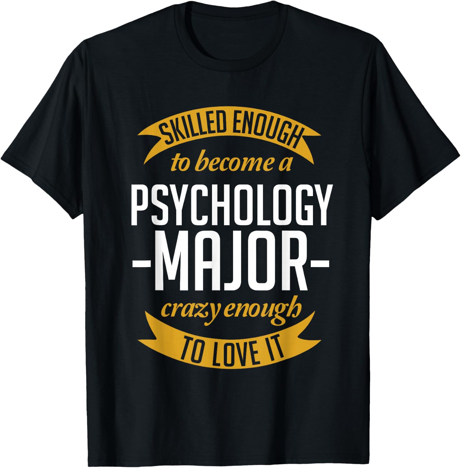 Skilled Enough To Become A Psychology Major T-Shirt - T-Shirt | Black