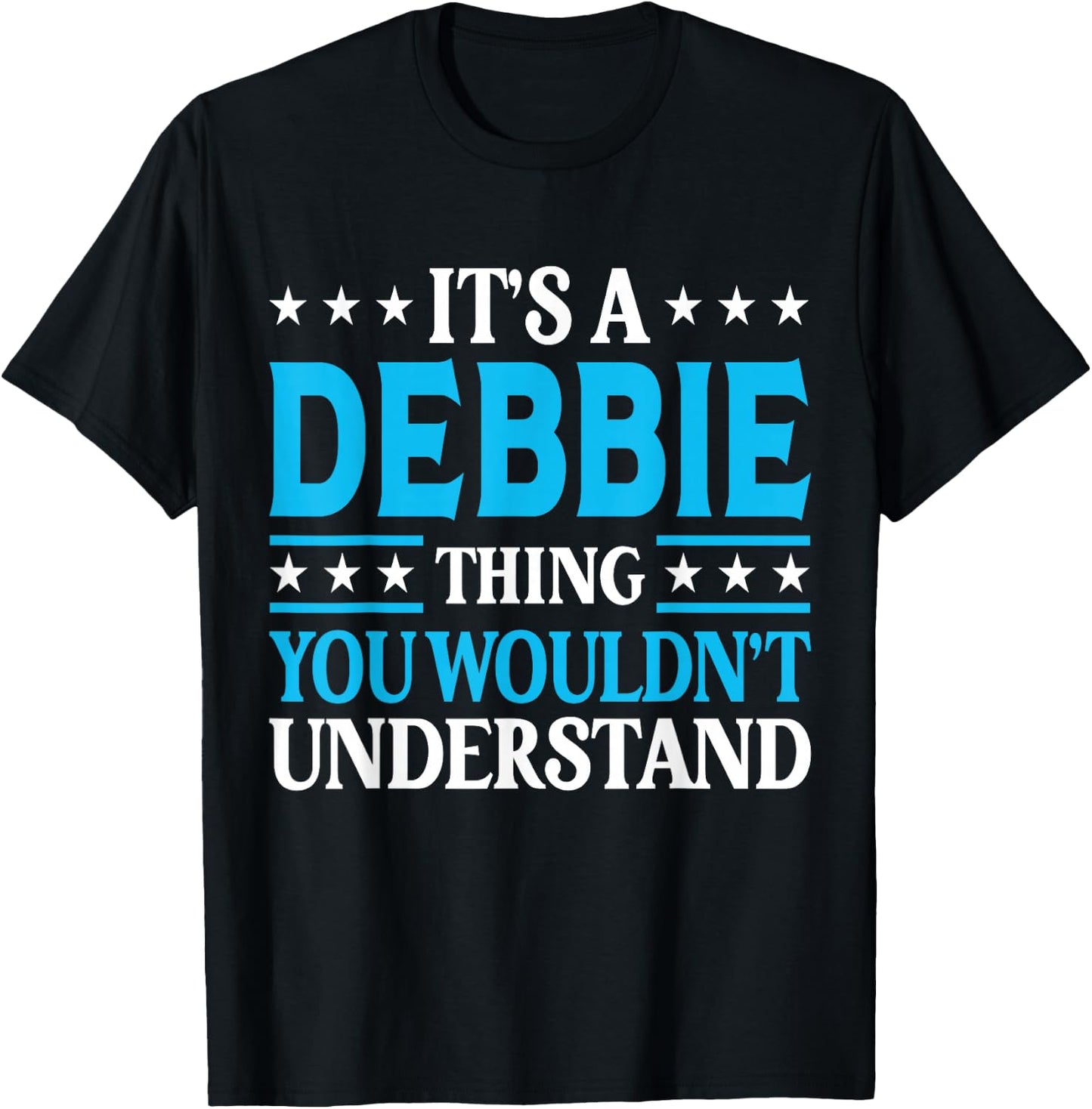 Debbie Thing Wouldn't Understand T-Shirt - T-Shirt | Black