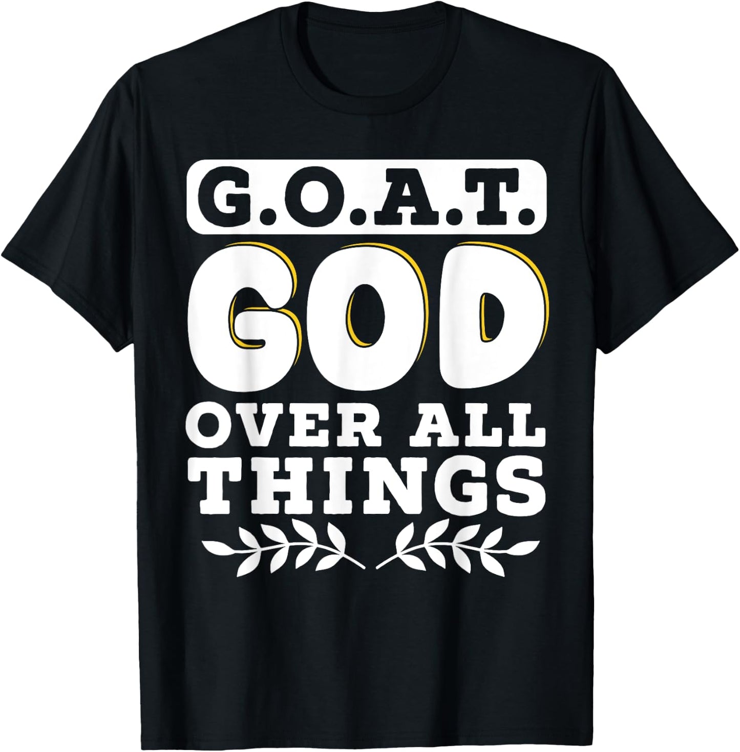 G.O.A.T. God Over All Things T-Shirt - T-Shirt | Black