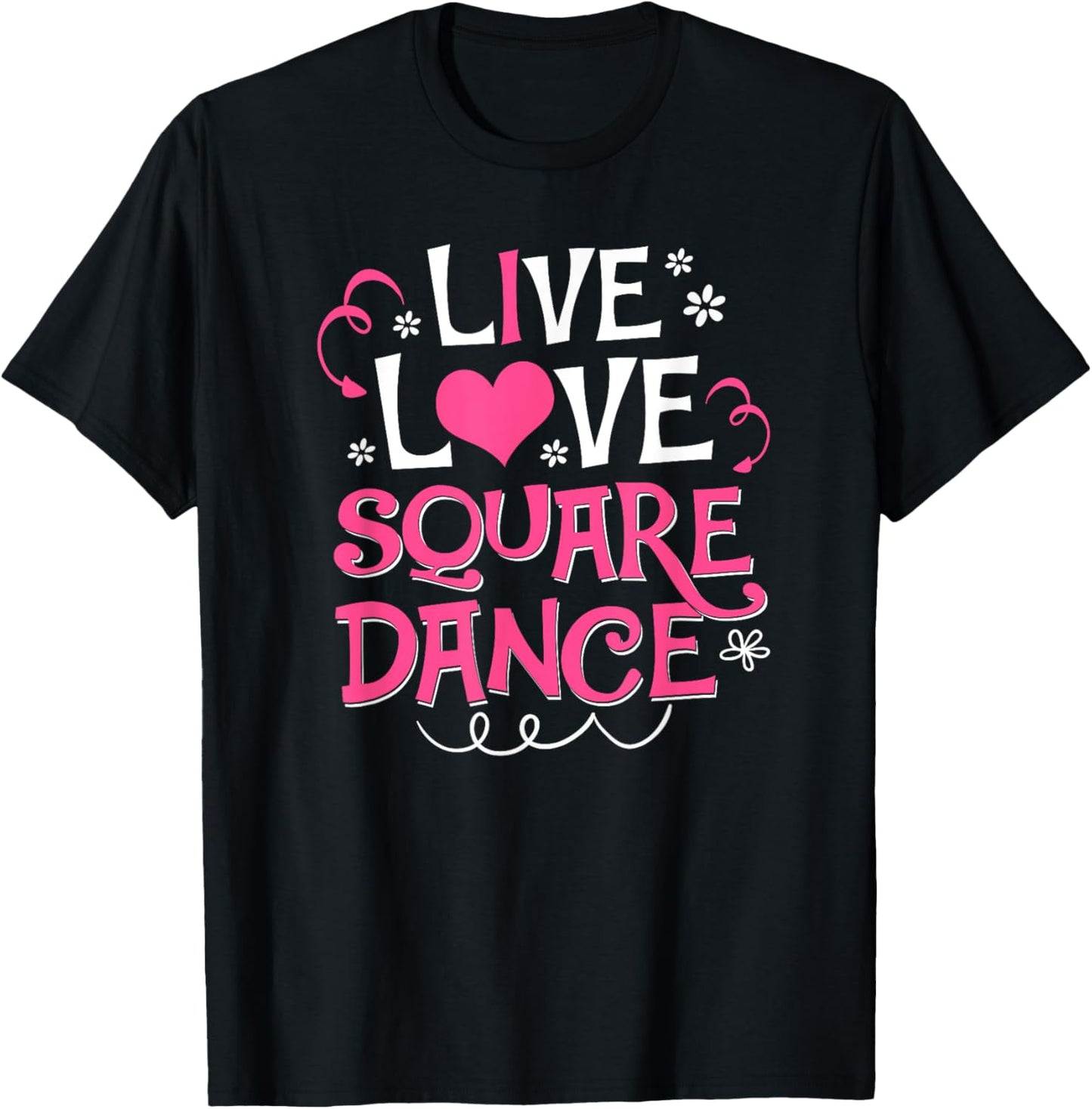 Live Love Square Dance Cute Square Dancing Gift Shirt T-Shirt - T-Shirt | Black