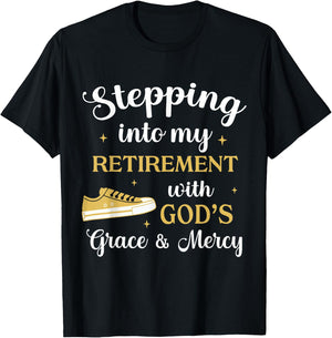 Stepping Into My Retirement With God's Grace And Mercy T-Shirt - T-Shirt | Black