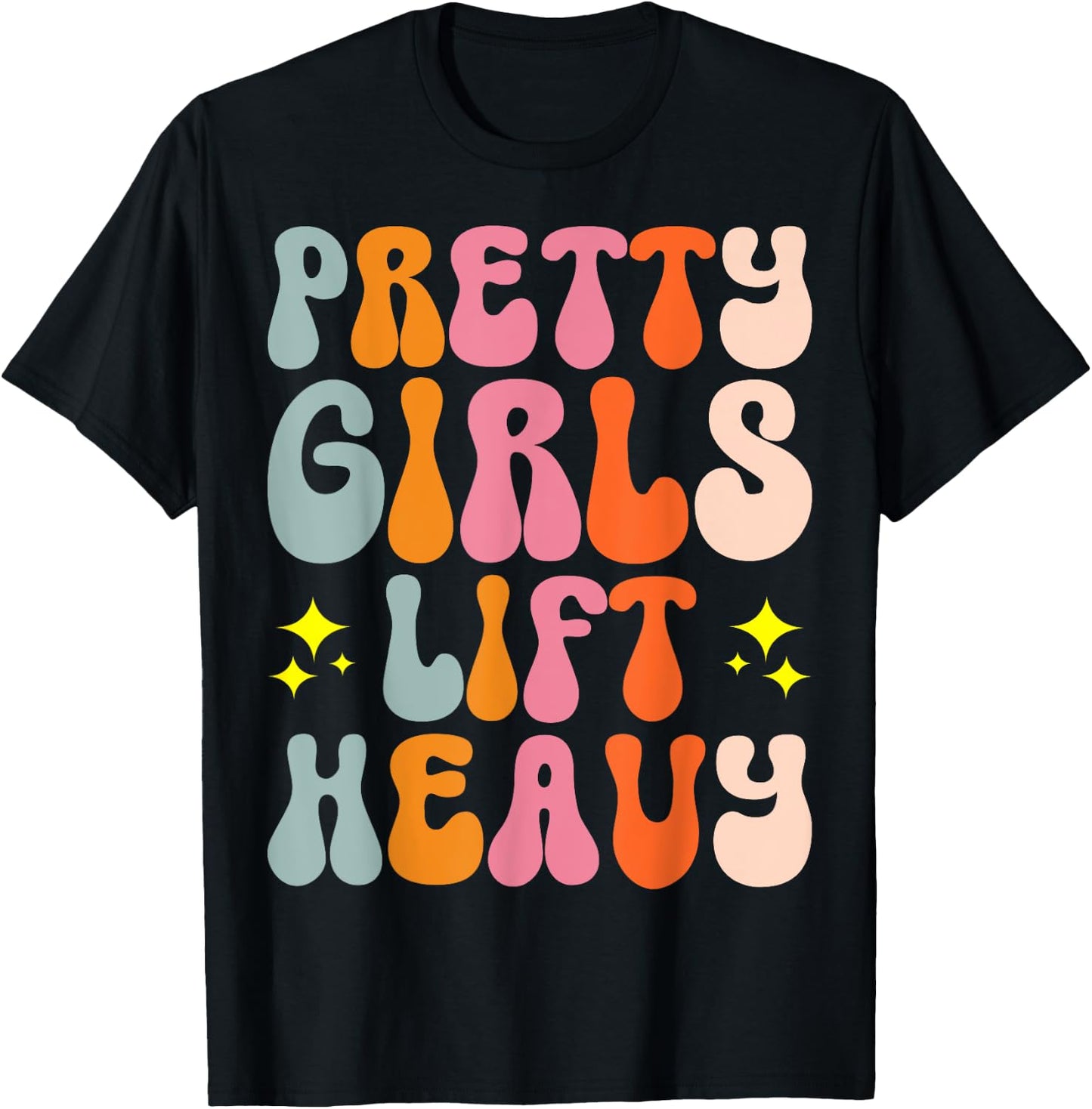 Pretty Girls Lift Heavy T-Shirt - T-Shirt | Black