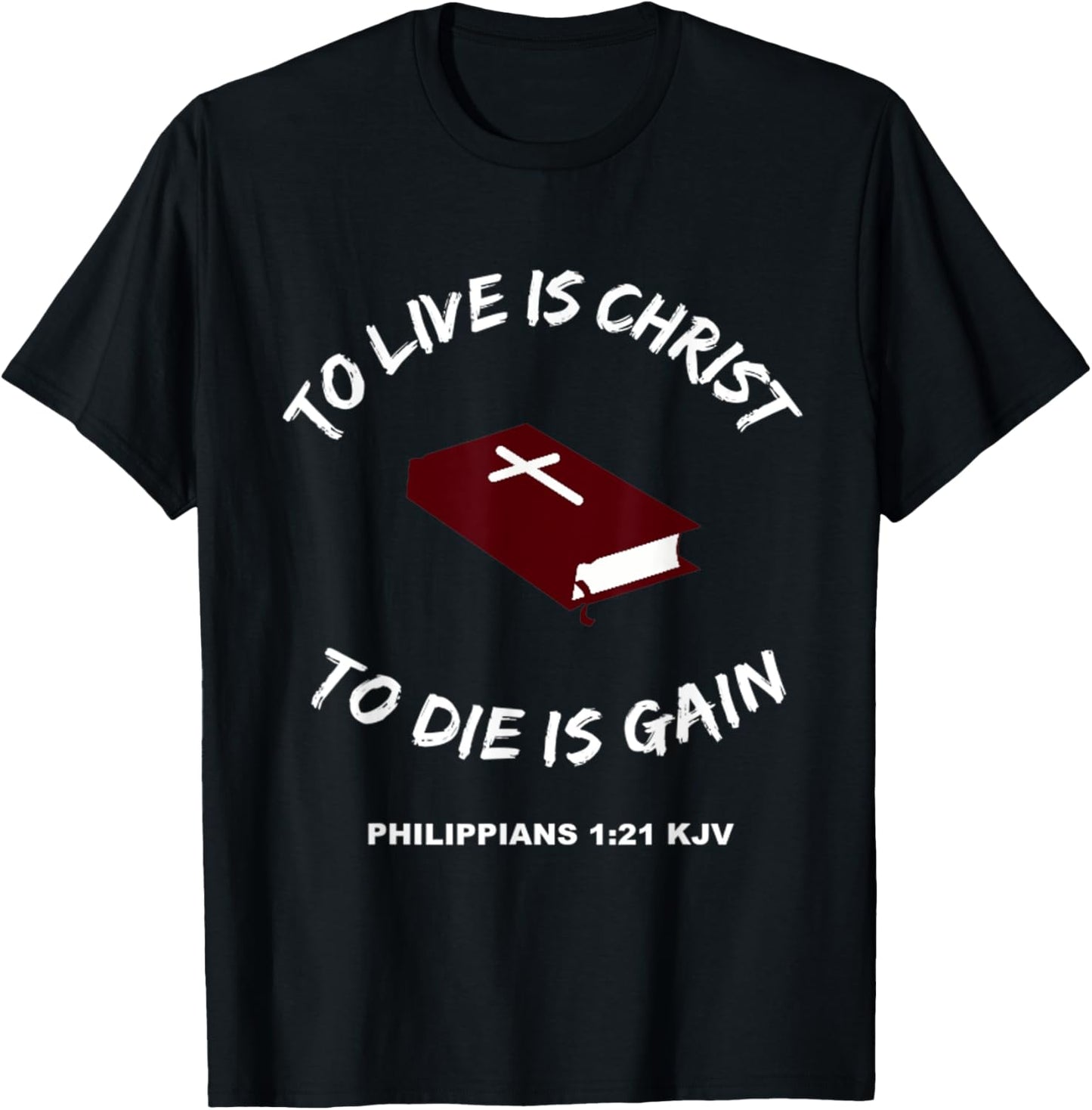 Christian Bible Scripture Verses Philippians 1:21 T-Shirt - T-Shirt | Black