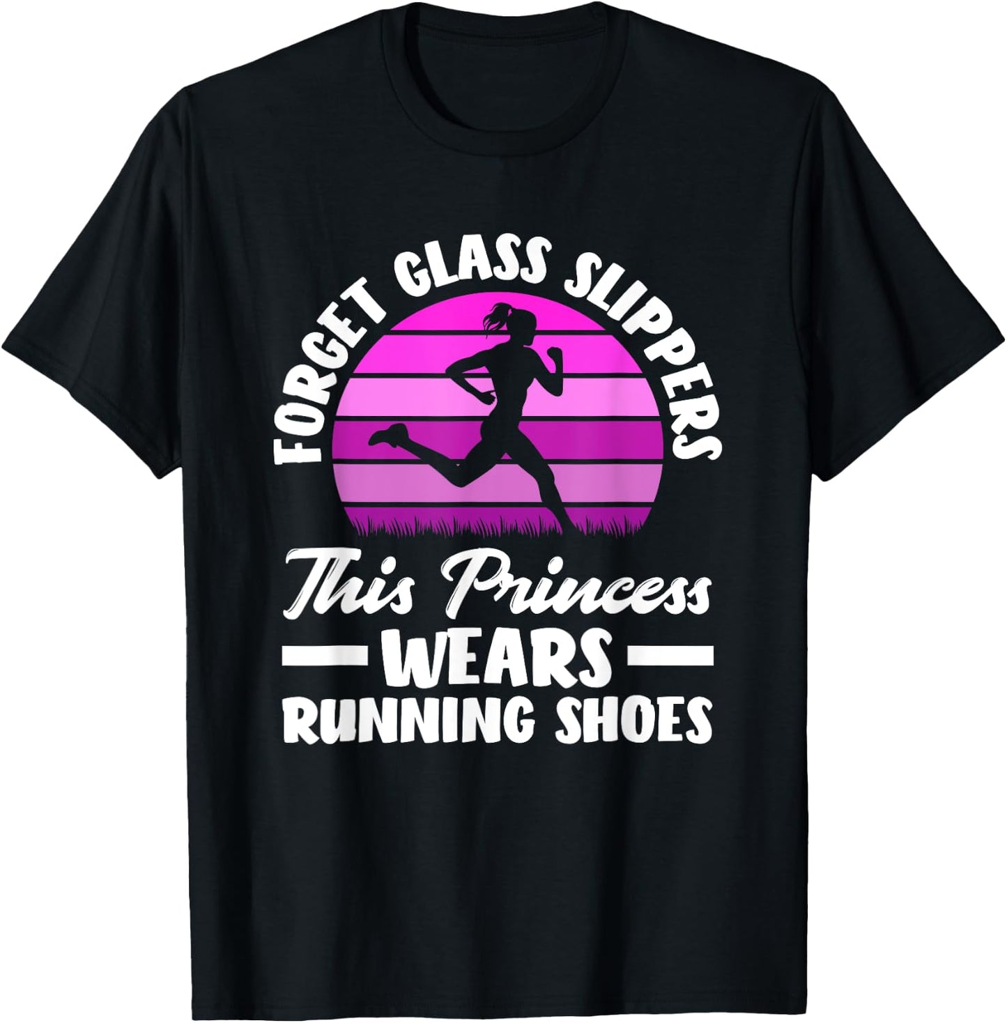 Forget Glass Slippers This Princess Wears Running Shoes T-Shirt - T-Shirt | Black